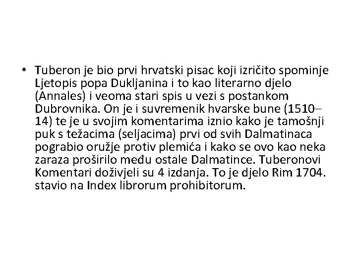  • Tuberon je bio prvi hrvatski pisac koji izričito spominje Ljetopis popa Dukljanina