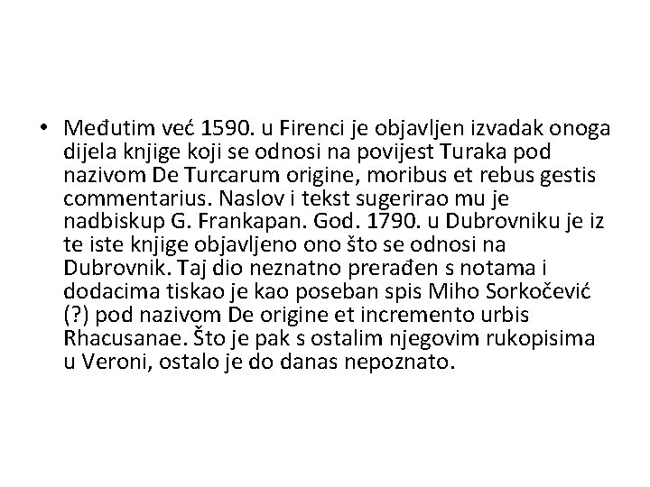  • Međutim već 1590. u Firenci je objavljen izvadak onoga dijela knjige koji