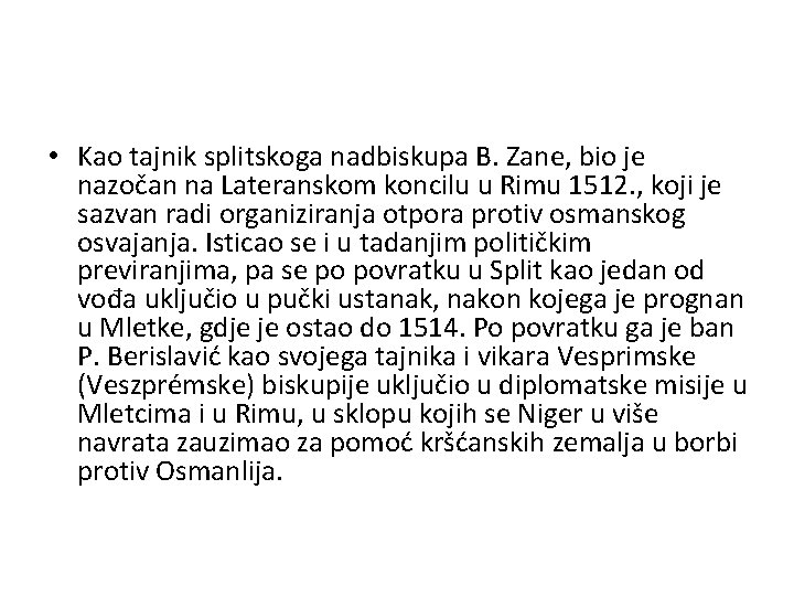  • Kao tajnik splitskoga nadbiskupa B. Zane, bio je nazočan na Lateranskom koncilu