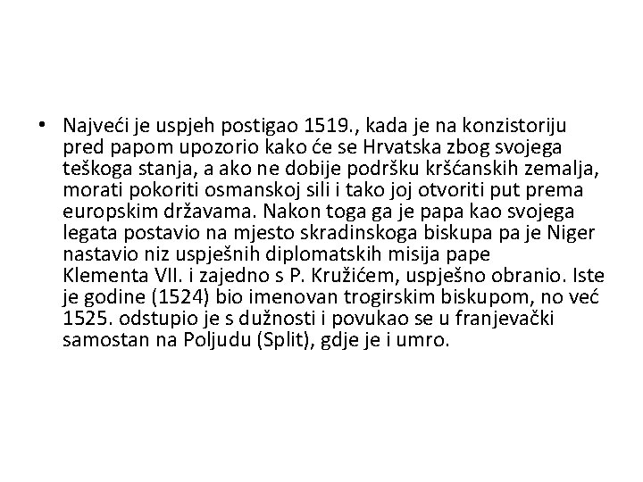  • Najveći je uspjeh postigao 1519. , kada je na konzistoriju pred papom