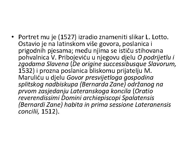  • Portret mu je (1527) izradio znameniti slikar L. Lotto. Ostavio je na