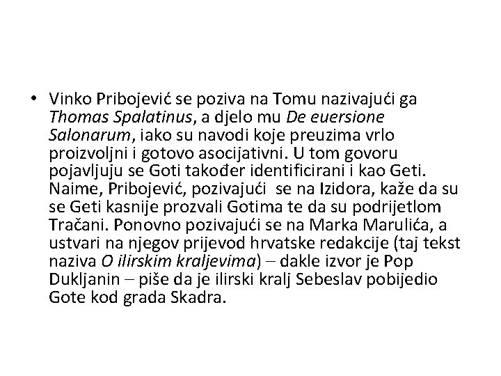  • Vinko Pribojević se poziva na Tomu nazivajući ga Thomas Spalatinus, a djelo