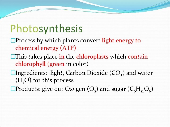 Photosynthesis �Process by which plants convert light energy to chemical energy (ATP) �This takes