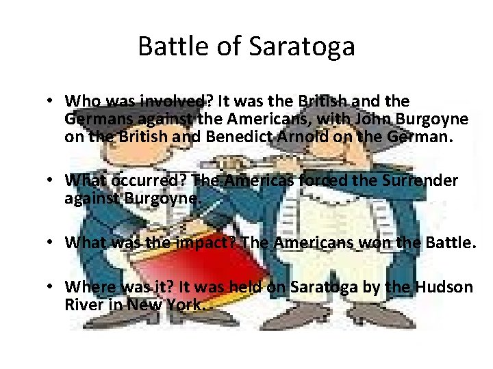 Battle of Saratoga • Who was involved? It was the British and the Germans