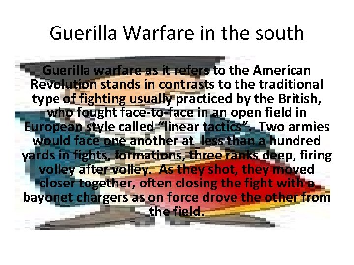 Guerilla Warfare in the south Guerilla warfare as it refers to the American Revolution