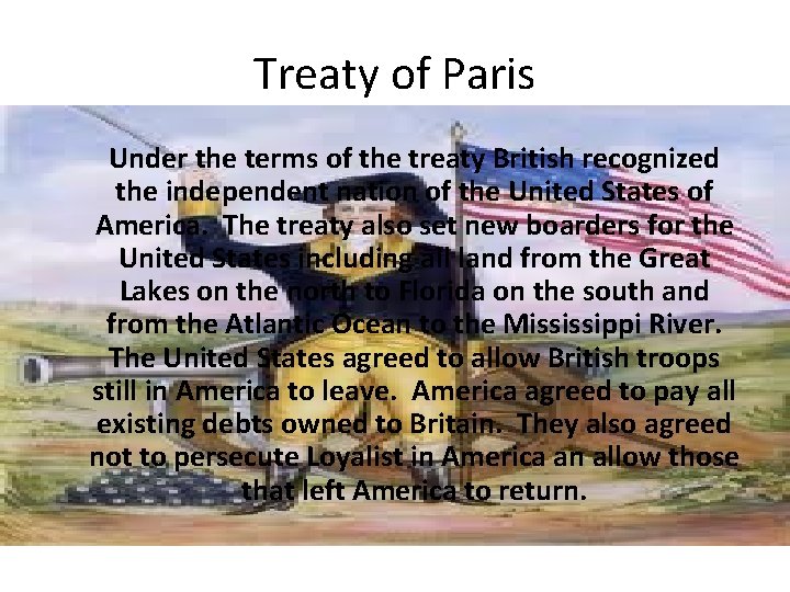 Treaty of Paris Under the terms of the treaty British recognized the independent nation