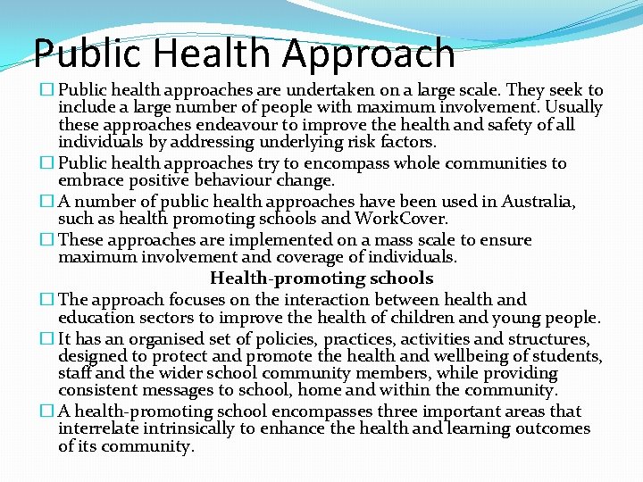 Public Health Approach � Public health approaches are undertaken on a large scale. They