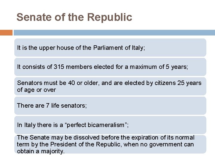 Senate of the Republic It is the upper house of the Parliament of Italy;