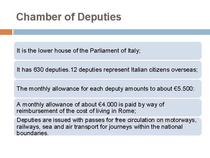 Chamber of Deputies It is the lower house of the Parliament of Italy; It