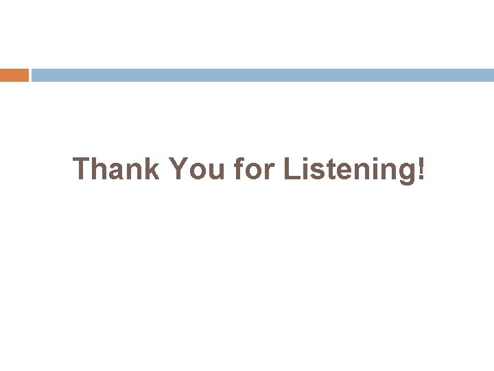 Thank You for Listening! 