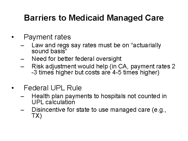 Barriers to Medicaid Managed Care • Payment rates – – – • Law and