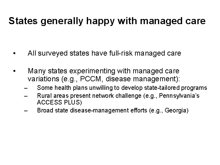 States generally happy with managed care • All surveyed states have full-risk managed care
