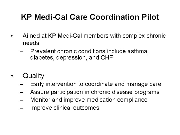 KP Medi-Cal Care Coordination Pilot • • Aimed at KP Medi-Cal members with complex