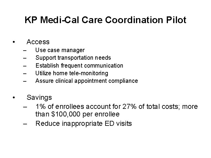 KP Medi-Cal Care Coordination Pilot • Access – – – • Use case manager