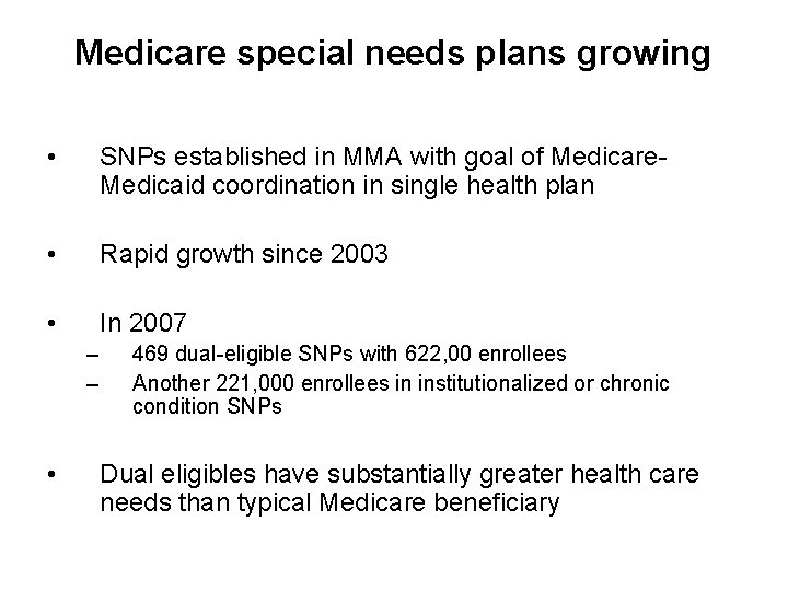 Medicare special needs plans growing • SNPs established in MMA with goal of Medicare.