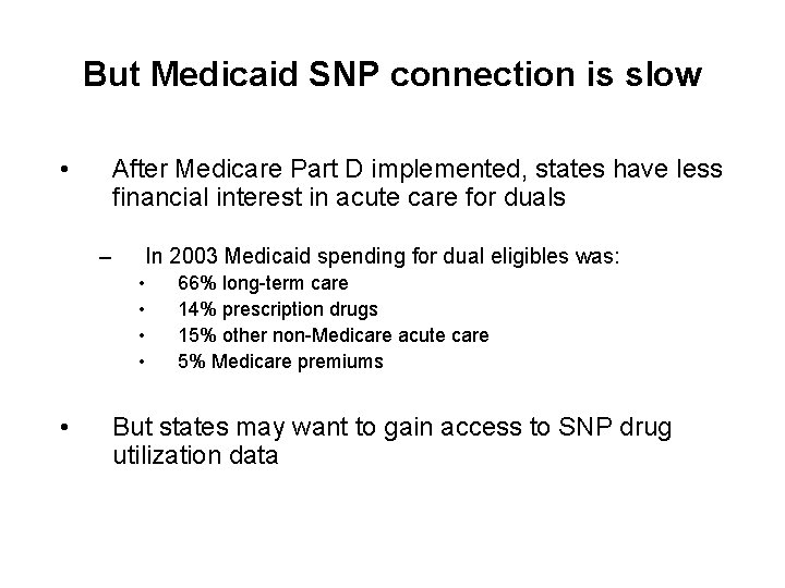 But Medicaid SNP connection is slow • After Medicare Part D implemented, states have
