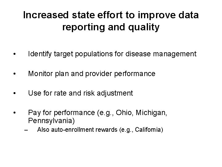 Increased state effort to improve data reporting and quality • Identify target populations for