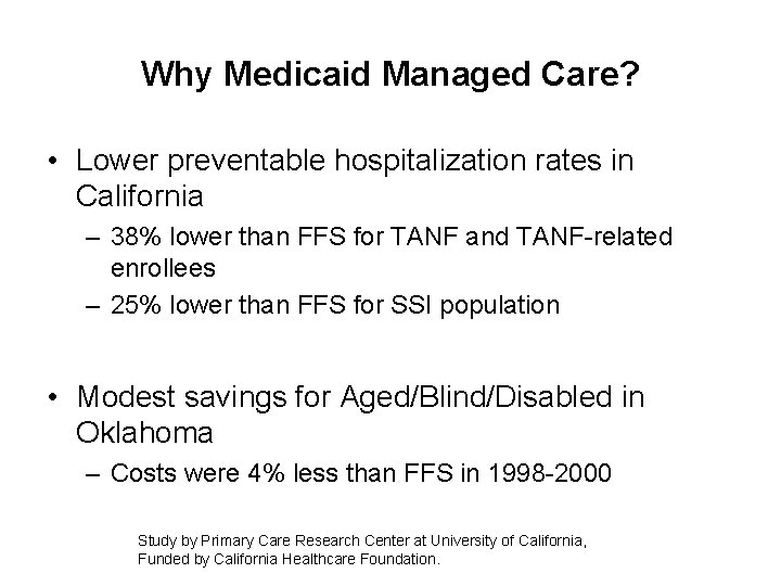 Why Medicaid Managed Care? • Lower preventable hospitalization rates in California – 38% lower