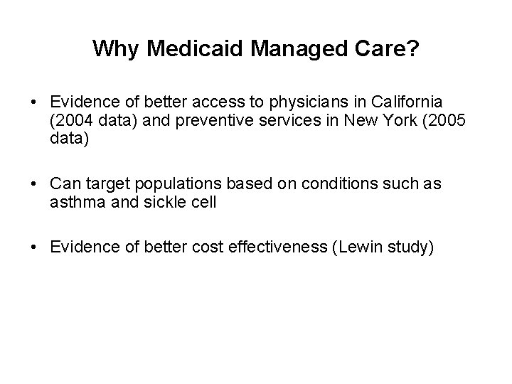 Why Medicaid Managed Care? • Evidence of better access to physicians in California (2004
