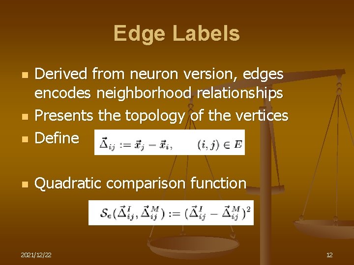 Edge Labels n Derived from neuron version, edges encodes neighborhood relationships Presents the topology