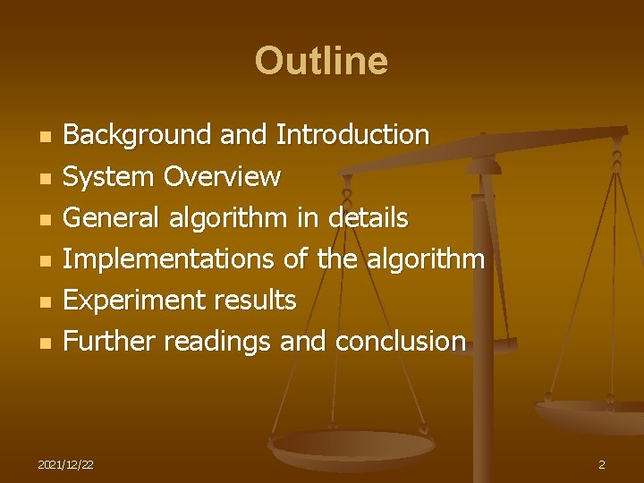 Outline n n n Background and Introduction System Overview General algorithm in details Implementations