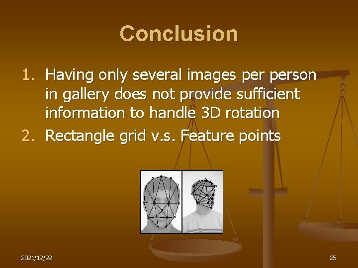 Conclusion 1. Having only several images person in gallery does not provide sufficient information