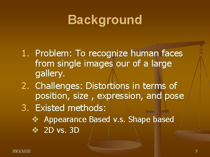 Background 1. Problem: To recognize human faces from single images our of a large