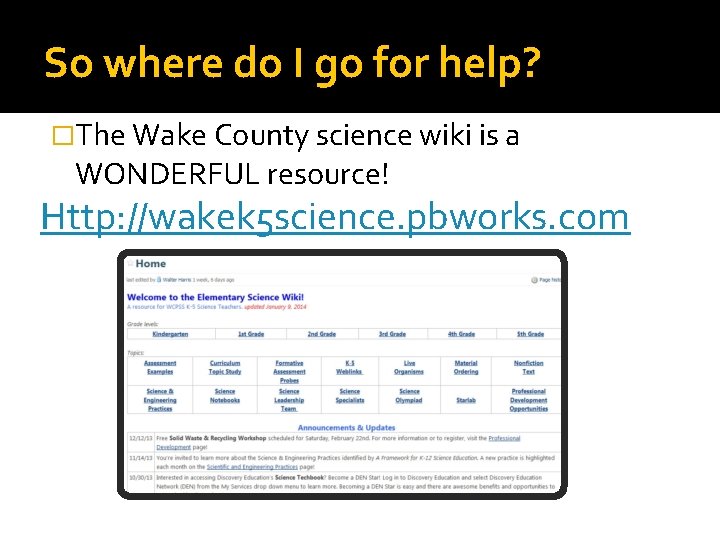 So where do I go for help? �The Wake County science wiki is a