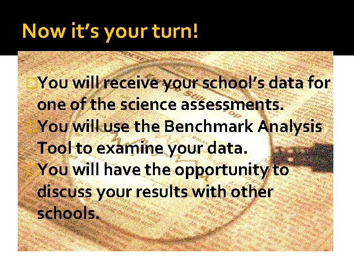 Now it’s your turn! �You will receive your school’s data for one of the