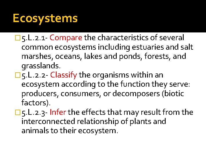 Ecosystems � 5. L. 2. 1 - Compare the characteristics of several common ecosystems