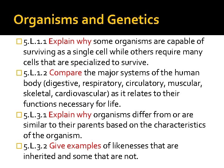 Organisms and Genetics � 5. L. 1. 1 Explain why some organisms are capable