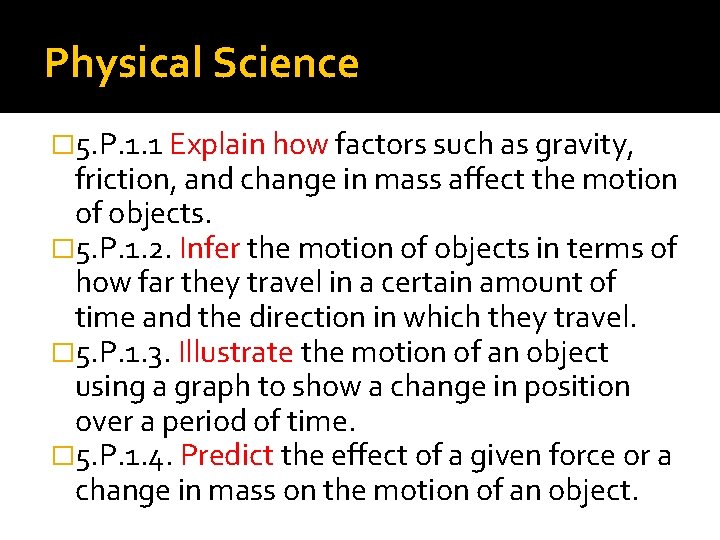 Physical Science � 5. P. 1. 1 Explain how factors such as gravity, friction,