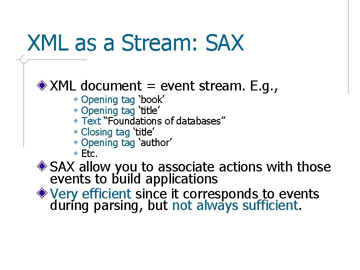 XML as a Stream: SAX XML document = event stream. E. g. , w
