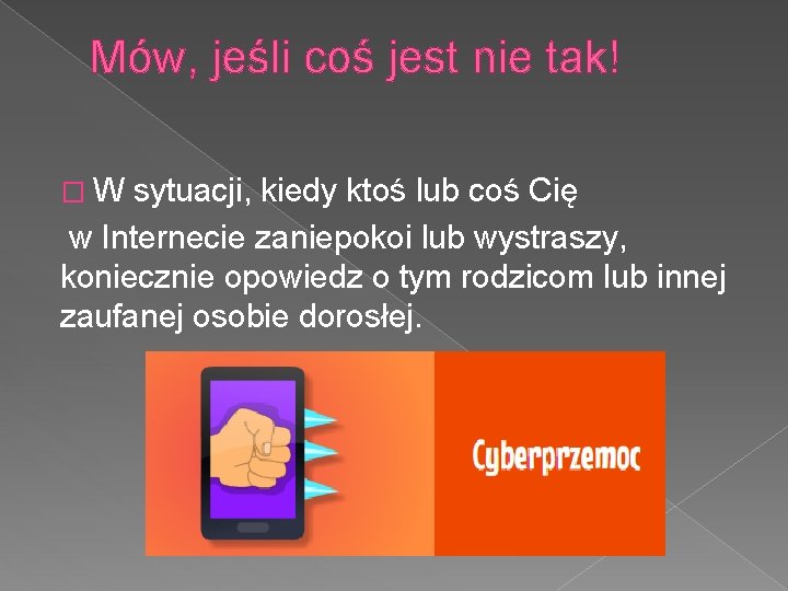 Mów, jeśli coś jest nie tak! �W sytuacji, kiedy ktoś lub coś Cię w