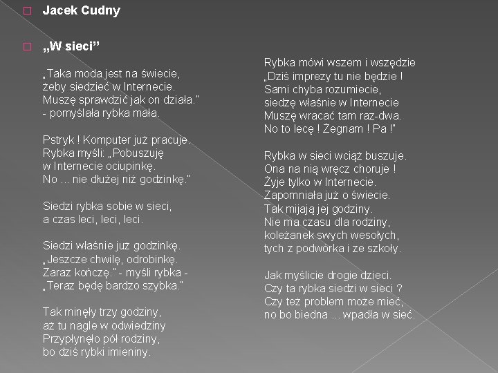 � Jacek Cudny � ‚‚W sieci’’ „Taka moda jest na świecie, żeby siedzieć w