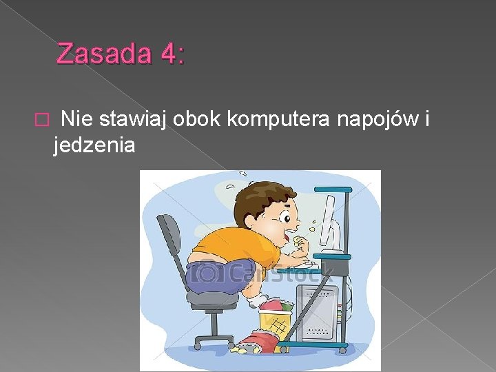 Zasada 4: � Nie stawiaj obok komputera napojów i jedzenia 