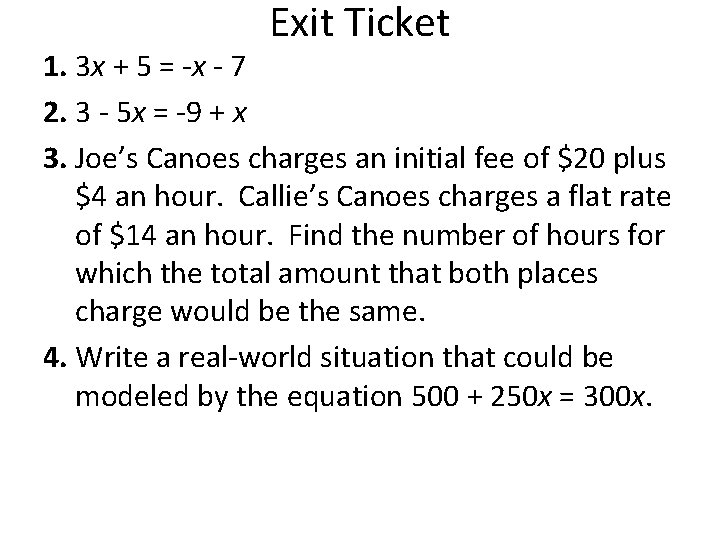 Exit Ticket 1. 3 x + 5 = -x - 7 2. 3 -