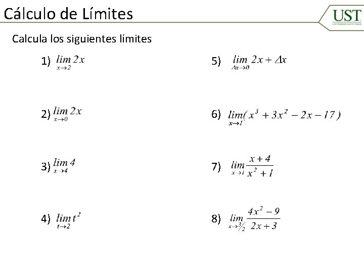 Cálculo de Límites Calcula los siguientes límites 1) 5) 2) 6) 3) 7) 4)