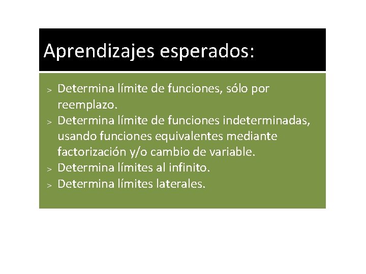 Aprendizajes esperados: > Determina límite de funciones, sólo por reemplazo. > Determina límite de