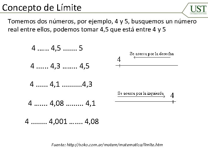 Concepto de Límite Tomemos dos números, por ejemplo, 4 y 5, busquemos un número