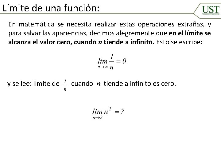 Límite de una función: En matemática se necesita realizar estas operaciones extrañas, y para