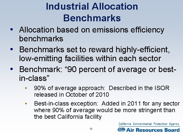 Industrial Allocation Benchmarks • Allocation based on emissions efficiency benchmarks • Benchmarks set to