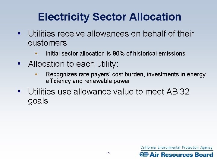 Electricity Sector Allocation • Utilities receive allowances on behalf of their customers • Initial
