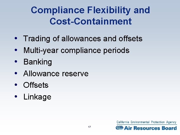 Compliance Flexibility and Cost-Containment • • • Trading of allowances and offsets Multi-year compliance