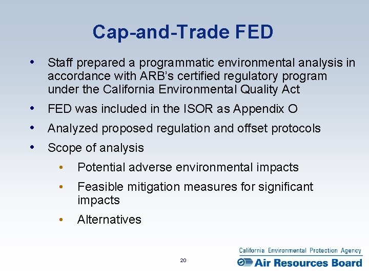 Cap-and-Trade FED • Staff prepared a programmatic environmental analysis in accordance with ARB’s certified