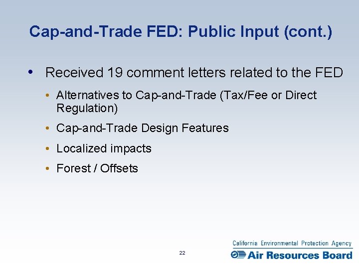 Cap-and-Trade FED: Public Input (cont. ) • Received 19 comment letters related to the