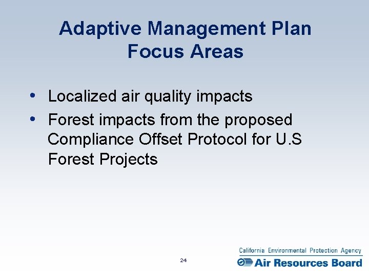 Adaptive Management Plan Focus Areas • Localized air quality impacts • Forest impacts from