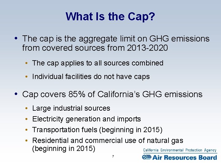 What Is the Cap? • The cap is the aggregate limit on GHG emissions