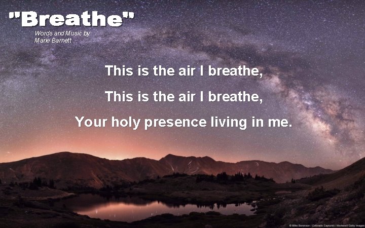 Words and Music by Marie Barnett This is the air I breathe, Your holy