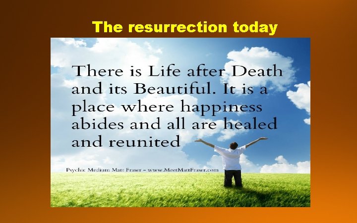 The resurrection today 